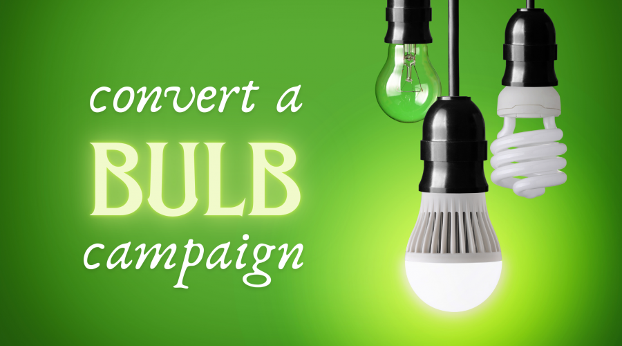 Green Tips: Convert a Bulb Campaign